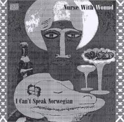 Nurse With Wound : I Can't Speak Norwegian